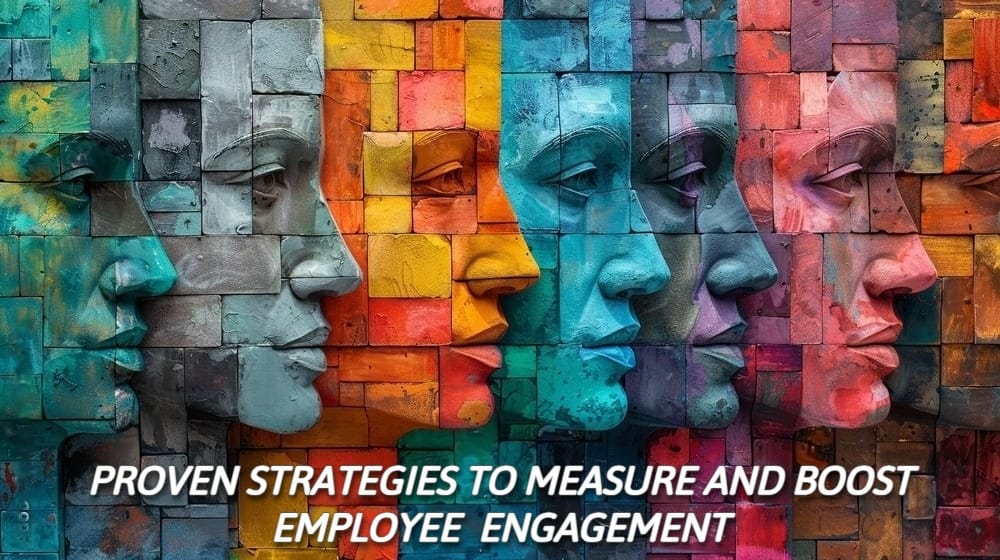 proven strategies to measure improve employee engagement